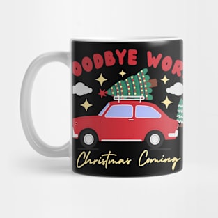 Goodbye Work, Christmas Coming Mug